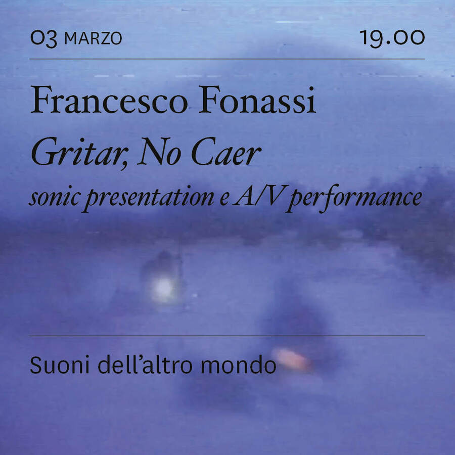 scaldasole-books-Suoni dell'altro mondo. Francesco Fonassi, Gritar, No Caer. Sonic presentation e A/V performance